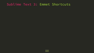 Sublime Text 3: Emmet Shortcuts
113
 