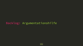 Backlog: Argumentationshilfe
121
 