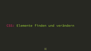 CSS: Elemente finden und verändern
41
 