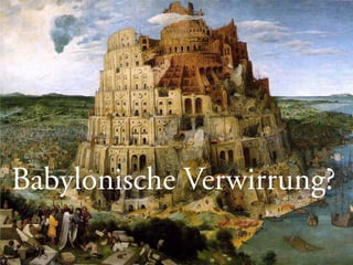 Copyright © 2013, contentmetrics GmbH - München, Hamburg, Amsterdam 09.05.2013 22
Babylonische Verwirrung?
 