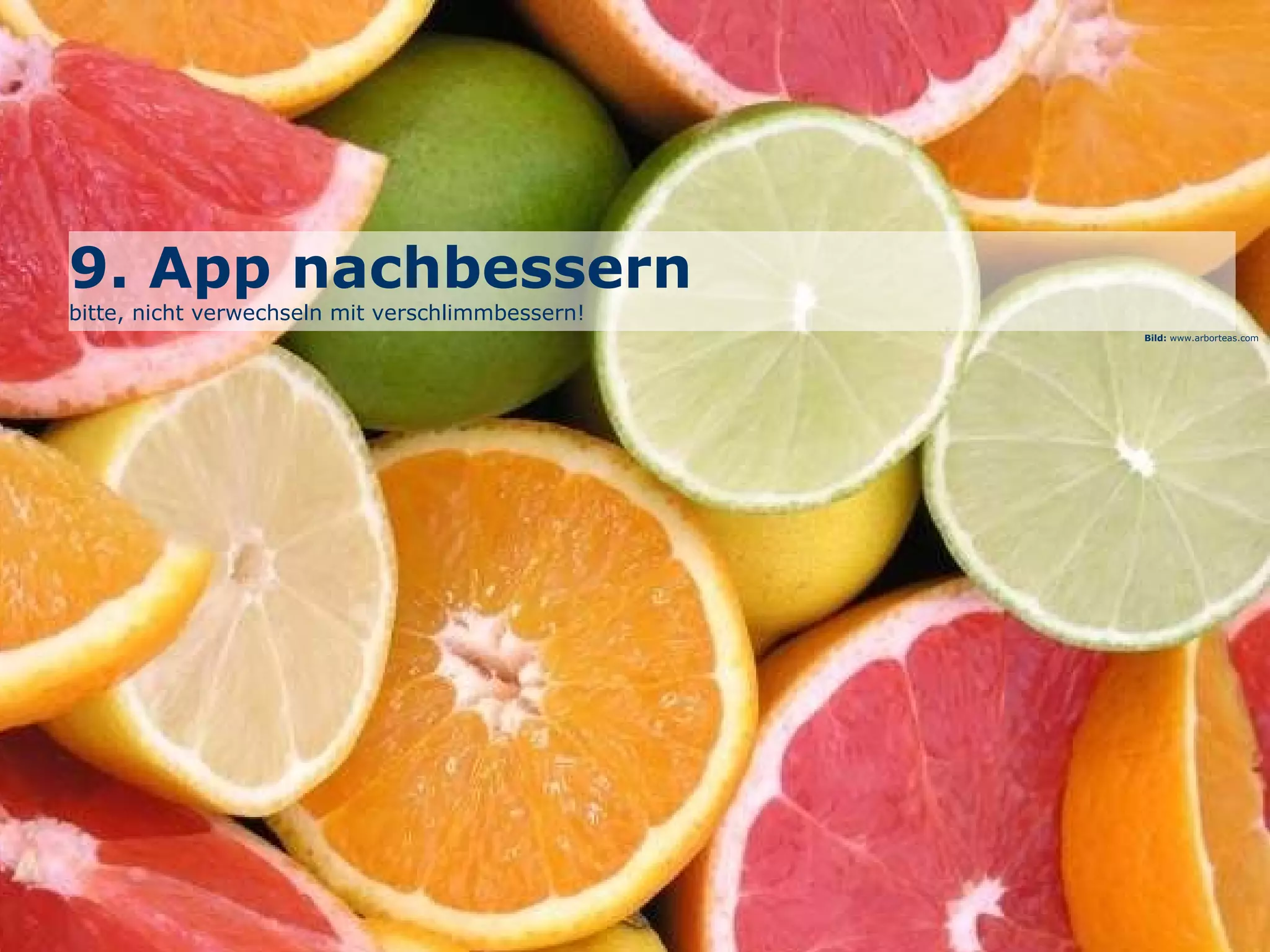 Bild:  www.arborteas.com 9. App nachbessern  bitte, nicht verwechseln mit verschlimmbessern!  