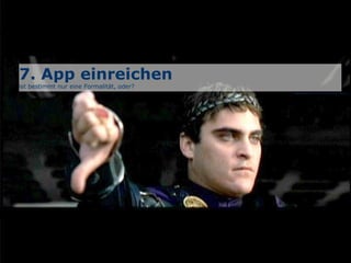 7. App einreichen  ist bestimmt nur eine Formalität, oder?  Bild:  Gladiator, © 2000 Universal Pictures 