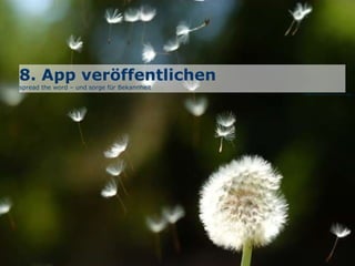 8. App veröffentlichen  spread the word – und sorge für Bekannheit  Bild:  www.treklens.com © Bor Neev 