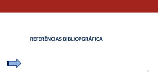 REFERÊNCIAS BIBLIOPGRÁFICA




                             3
 