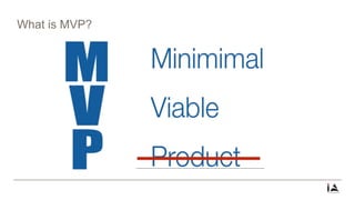 What is MVP?
 