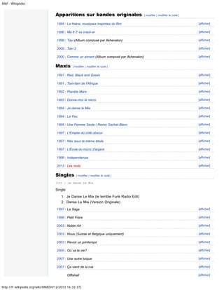 IAM - Wikipédia

Apparitions sur bandes originales

[ modifier | modifier le code ]

1995 : La Haine, musiques inspirées du film

[afficher]

1996 : Ma 6-T va crack-er

[afficher]

1998 : Taxi (Album composé par Akhenaton)

[afficher]

2000 : Taxi 2

[afficher]

2000 : Comme un aimant (Album composé par Akhenaton)

[afficher]

Maxis

[ modifier | modifier le code ]

1991 : Red, Black and Green

[afficher]

1991 : Tam-tam de l'Afrique

[afficher]

1992 : Planète Mars

[afficher]

1993 : Donne-moi le micro

[afficher]

1994 : Je danse le Mia

[afficher]

1994 : Le Feu

[afficher]

1995 : Une Femme Seule / Remix Sachet Blanc

[afficher]

1997 : L'Empire du côté obscur

[afficher]

1997 : Nés sous la même étoile

[afficher]

1997 : L'École du micro d'argent

[afficher]

1998 : Independenza

[afficher]

2013 : Les mots

[afficher]

Singles

[ modifier | modifier le code ]

1994 : Je Danse Le Mia

Single
1. Je Danse Le Mia (le terrible Funk Radio Edit)
2. Danse Le Mia (Version Originale)
1997 : La Saga

[afficher]

1998 : Petit Frère

[afficher]

2003 : Noble Art

[afficher]

2003 : Nous (Suisse et Belgique uniquement)

[afficher]

2003 : Revoir un printemps

[afficher]

2005 : Où va la vie?

[afficher]

2007 : Une autre brique

[afficher]

2007 : Ça vient de la rue

[afficher]

Offishall
http://fr.wikipedia.org/wiki/IAM[04/12/2013 16:33:37]

[afficher]

 