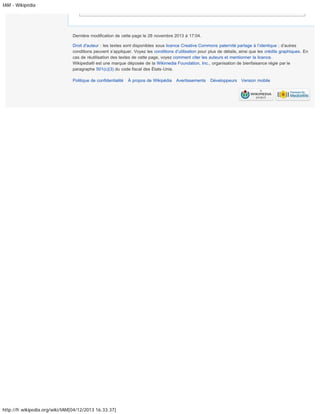 IAM - Wikipédia

Dernière modification de cette page le 28 novembre 2013 à 17:04.
Droit d'auteur : les textes sont disponibles sous licence Creative Commons paternité partage à l’identique ; d’autres
conditions peuvent s’appliquer. Voyez les conditions d’utilisation pour plus de détails, ainsi que les crédits graphiques. En
cas de réutilisation des textes de cette page, voyez comment citer les auteurs et mentionner la licence.
Wikipedia® est une marque déposée de la Wikimedia Foundation, Inc., organisation de bienfaisance régie par le
paragraphe 501(c)(3) du code fiscal des États-Unis.
Politique de confidentialité

http://fr.wikipedia.org/wiki/IAM[04/12/2013 16:33:37]

À propos de Wikipédia

Avertissements

Développeurs

Version mobile

 
