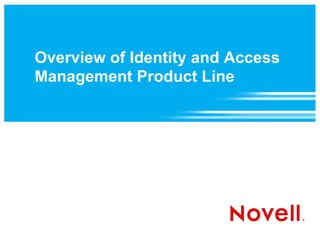 Overview of Identity and Access
Management Product Line
 