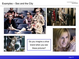page 10
Do you imagine a shoe
brand when you see
these pictures?
Examples – Sex and the City
 