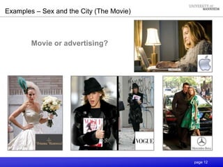 page 12
Movie or advertising?
Examples – Sex and the City (The Movie)
 