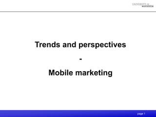 Trends and perspectives
           -
   Mobile marketing




                          page 1
 