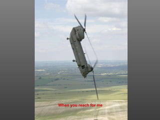 When you reach for me 