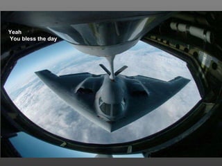 Yeah  You bless the day 