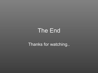 The End Thanks for watching.. 