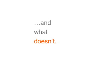 …and
what
doesn’t.
 