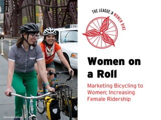 Women on
a Roll
Marketing Bicycling to
Women; Increasing
Female Ridership

Photo by Martha Williams

 