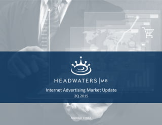 Internet Advertising Market Update
2Q 2015
Member FINRA
 