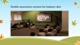Health awareness session for balance diet
 