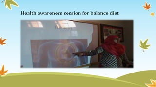 Health awareness session for balance diet
 