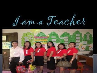 I am a Teacher
 