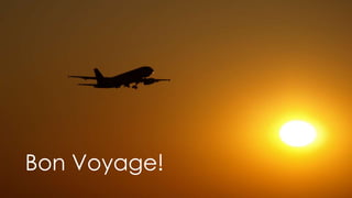 Bon Voyage!

 