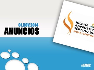 ANUNCIOS 
#IAMC 
01.NOV.2014 
 