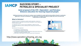 SUCCESS STORY –
PETRALEX & SPECIALIST PROJECT
http://www.specialist.ru/hearing_aid_eng
 