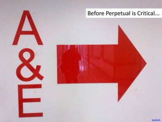 Before Perpetual is Critical...<br />bowbrick<br />