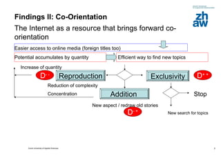 Findings II: Co-Orientation The Internet as a resource that brings forward co-orientation Easier access to online media (f...
