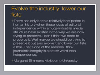9
Evolve the industry: lower our
fists
•There has only been a relatively brief period in
human history when these ideas of...