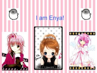I am Enya!
 