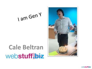 I am Gen Y Cale Beltran 