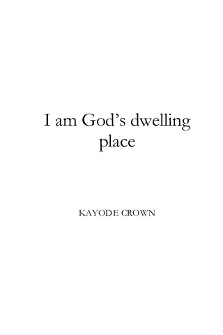 I am God’s dwelling
place

KAYODE CROWN

 