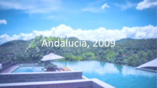 Andalucia, 2009
 