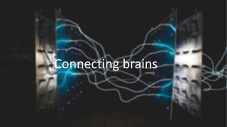 Connecting brains
 