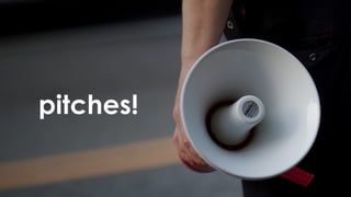 pitches!
 