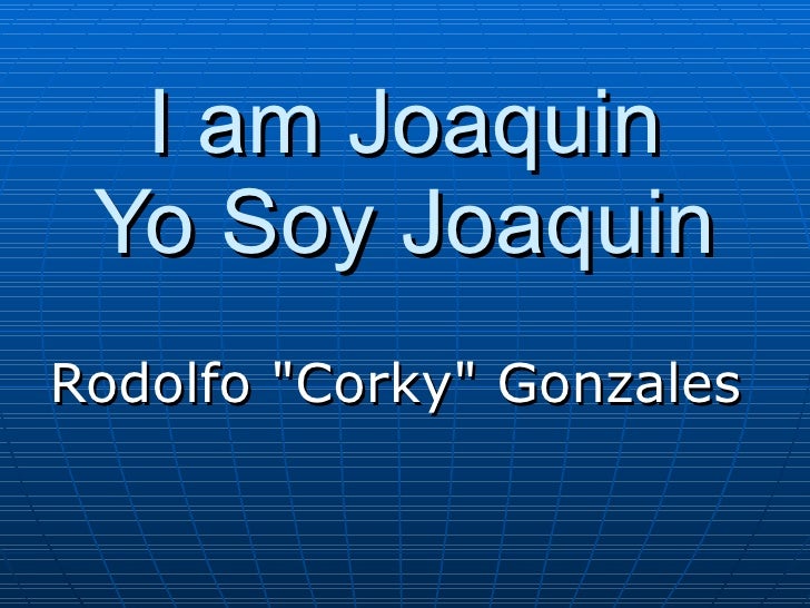 I Am Joaquin Corky Gonzales