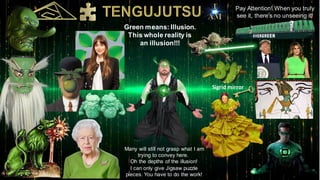 Green means: Illusion.
This whole reality is
an illusion!!!
Sigrid mirror
Many will still not grasp what I am
trying to convey here.
Oh the depths of the illusion!
I can only give Jigsaw puzzle
pieces. You have to do the work!
Pay Attention! When you truly
see it, there's no unseeing it!
 