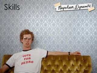 Skills
 