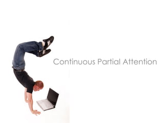 Continuous Partial Attention
 