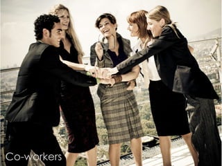 Co-workers
 