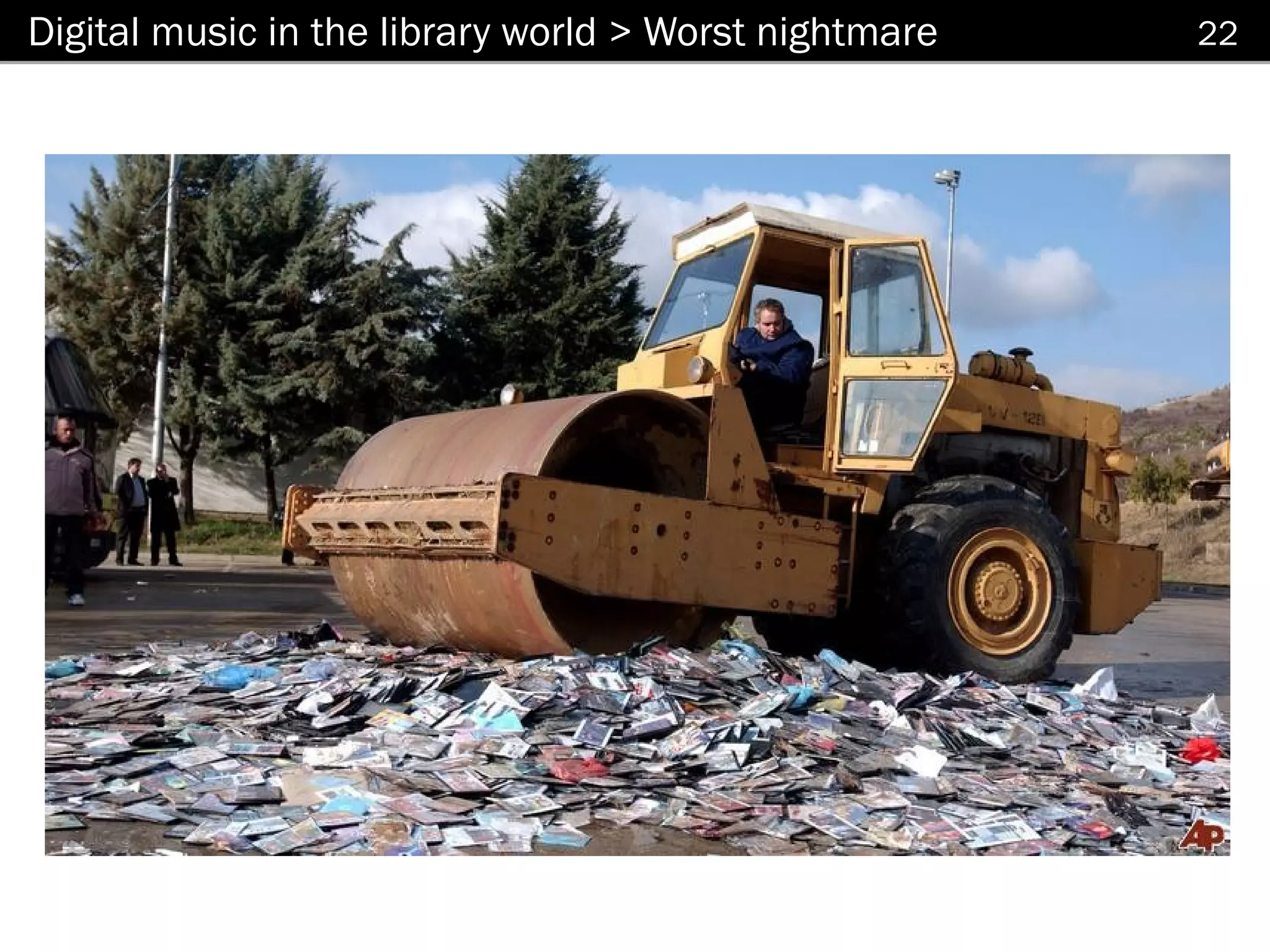 Digital music in the library world > Worst nightmare   22
 
