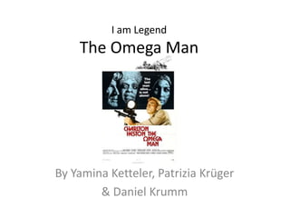 I am LegendThe Omega Man By Yamina Ketteler, Patrizia Krüger  & Daniel Krumm 