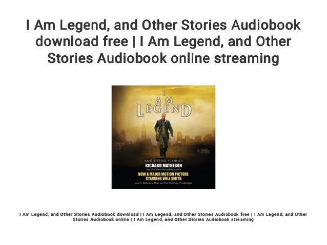 I Am Legend And Other Stories Audiobook Download Free I Am Legen