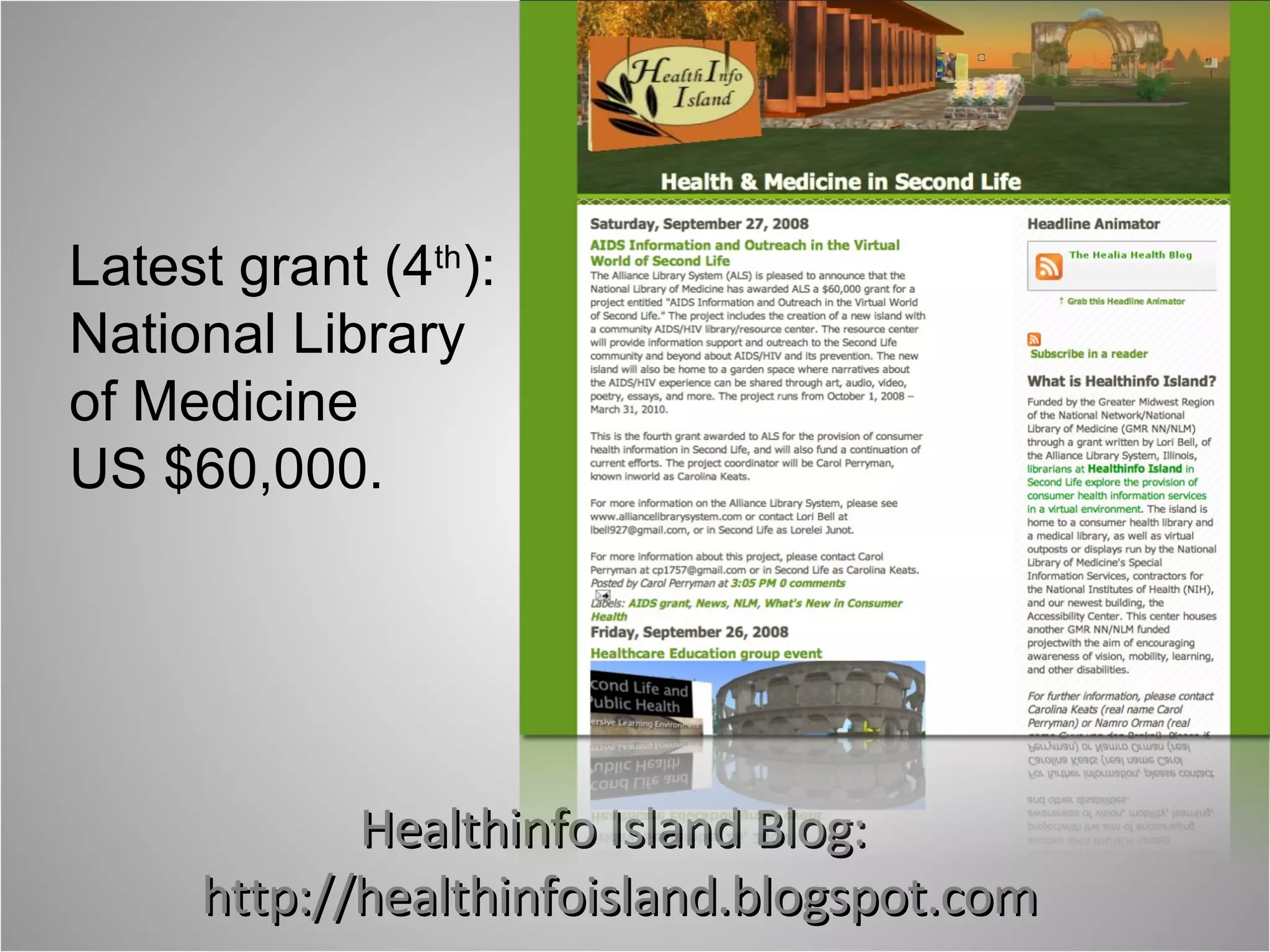 Healthinfo Island Blog:  http://healthinfoisland.blogspot.com Latest grant (4 th ): National Library  of Medicine US $60,000. 