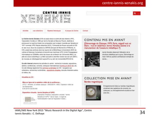 IAML/IMS New York 2015 "Music Research in the Digital Age", Centre
Iannis Xenakis : C. Delhaye 34
centre-iannis-xenakis.org
 