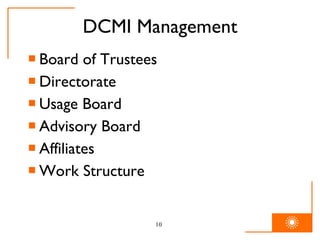 DCMI Management Board of Trustees Directorate Usage Board Advisory Board Affiliates Work Structure 