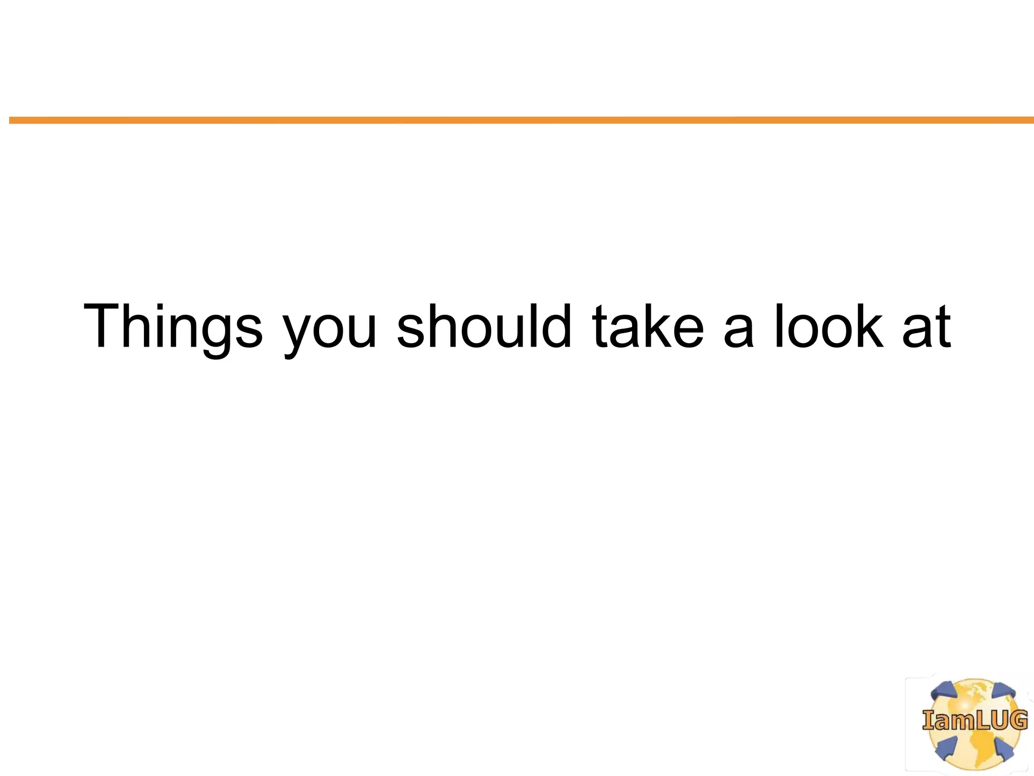 Things you should take a look at
 