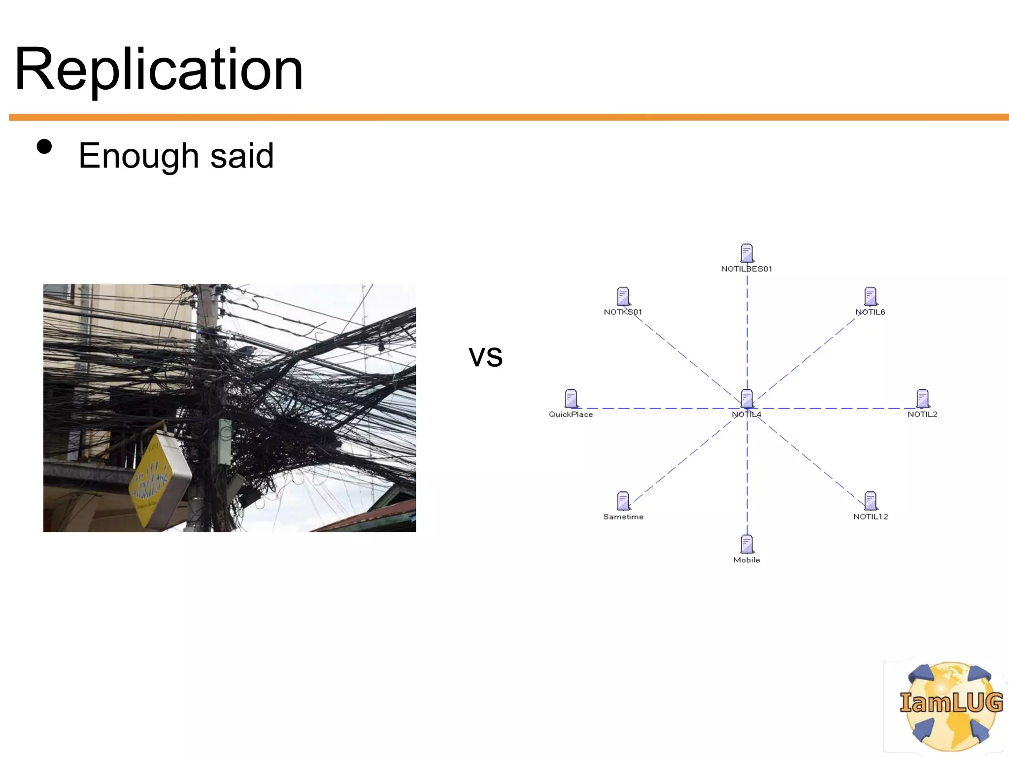 Replication
• Enough said


                vs
 