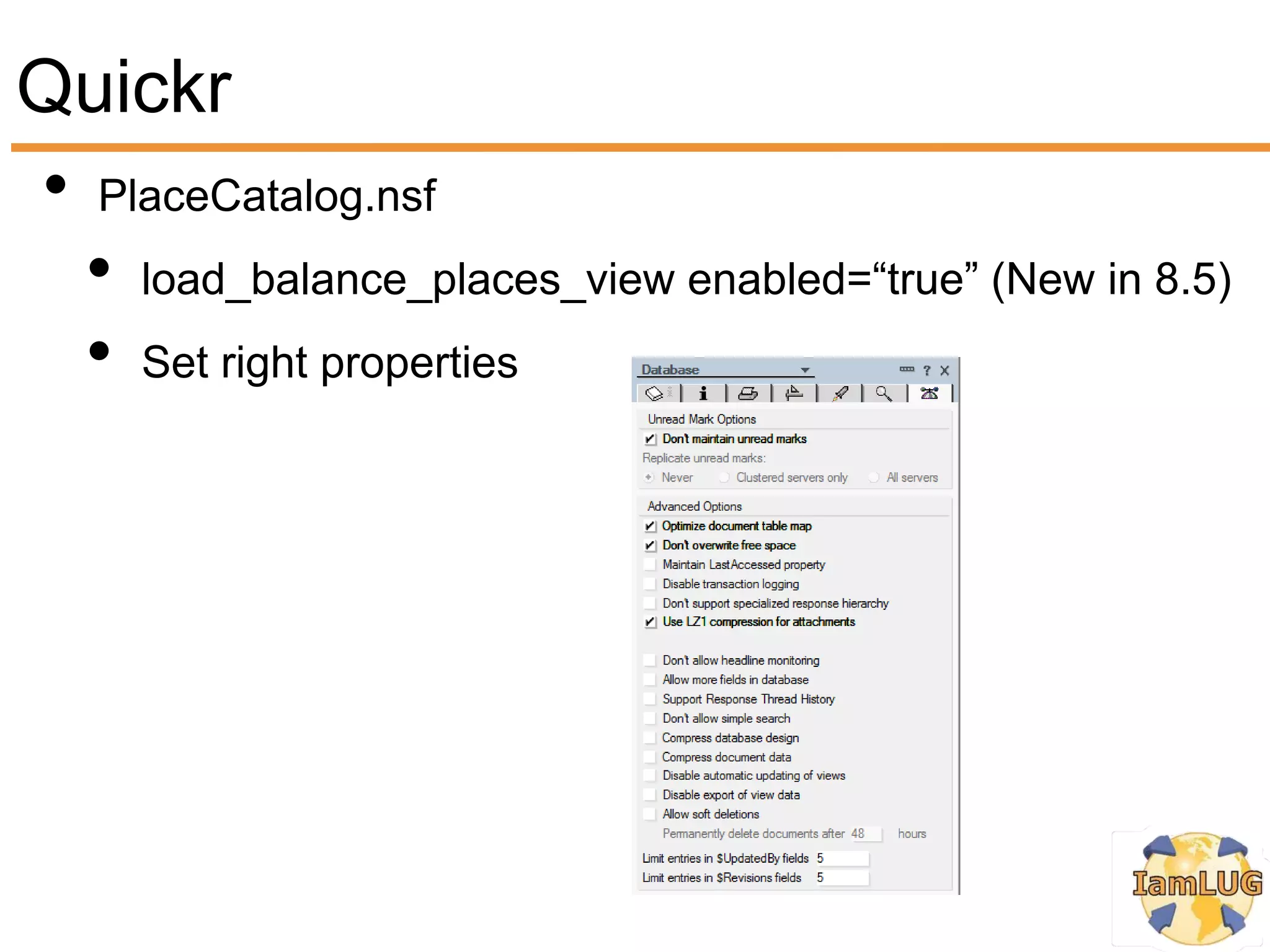 Quickr
• PlaceCatalog.nsf
  • load_balance_places_view enabled=“true” (New in 8.5)
  • Set right properties
 